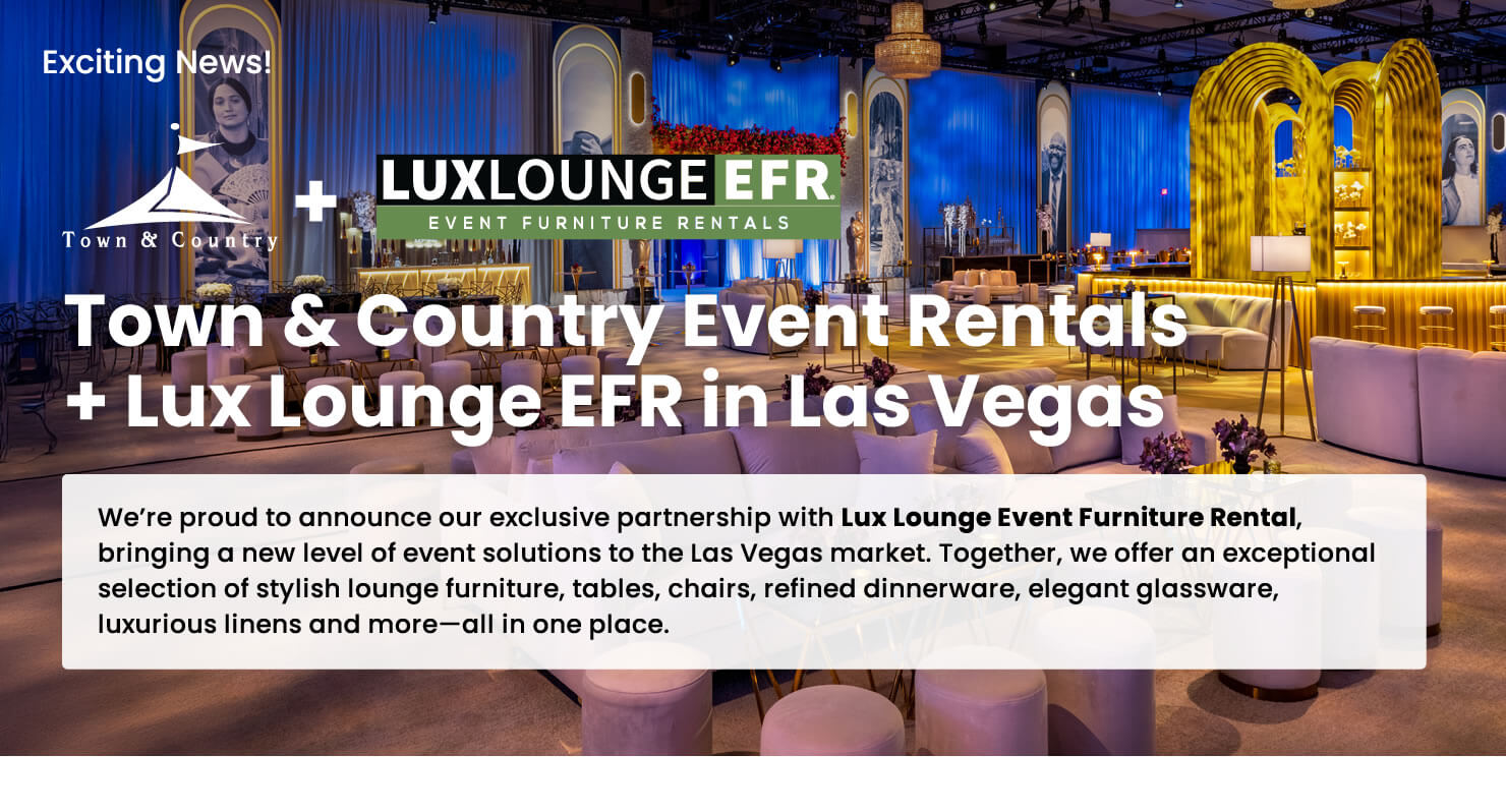 Town & Country Event Rentals + Lux Lounge EFR in Las Vegas