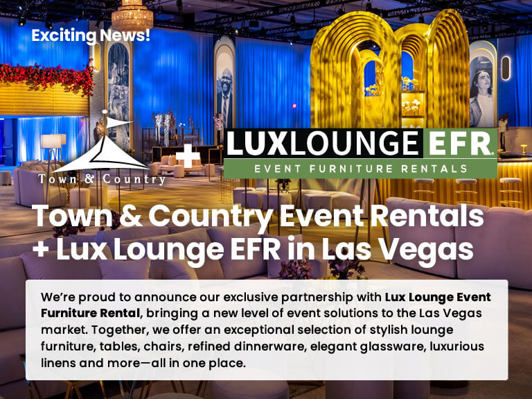 Town & Country Event Rentals + Lux Lounge EFR in Las Vegas